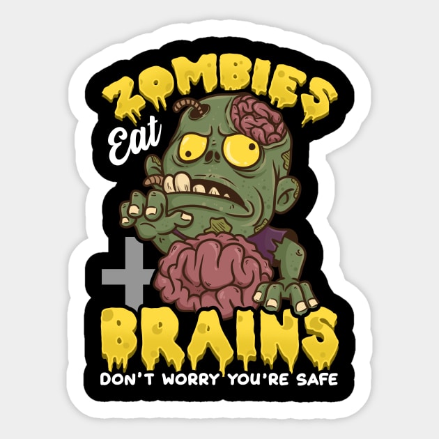 Zombies Eat Brains, Don't Worry You're Safe Funny Sticker by theperfectpresents